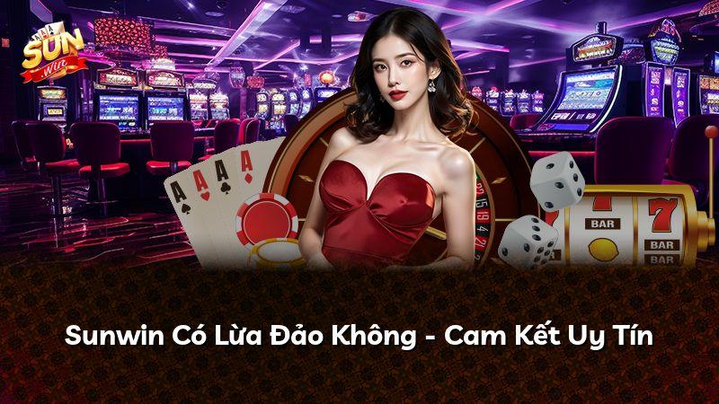 Sunwin Có Lừa Đảo Không - Cam Kết Uy Tín