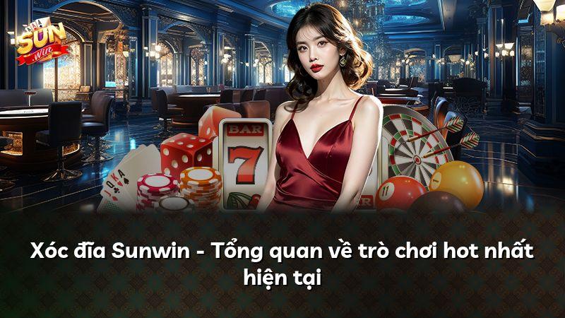 Xóc đĩa Sunwin - Tổng quan về trò chơi hot nhất hiện tại