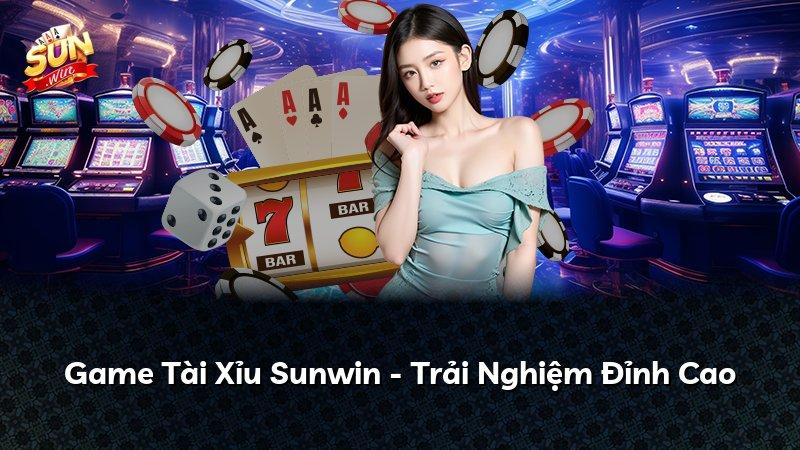Game Tài Xỉu Sunwin - Trải Nghiệm Đỉnh Cao