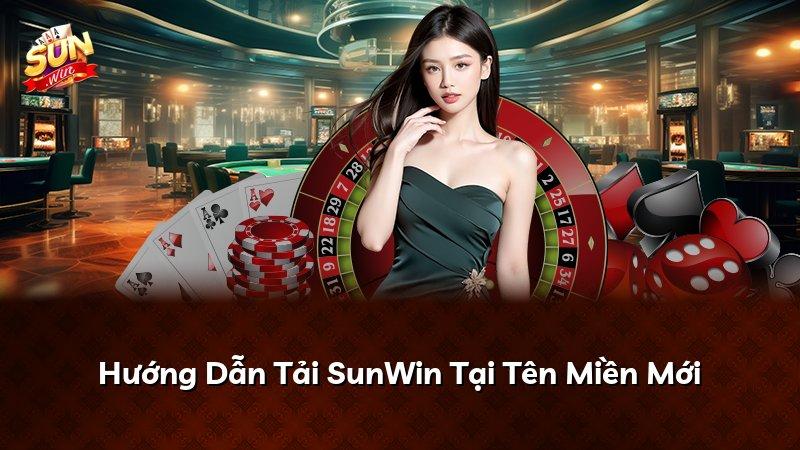 Hướng Dẫn Tải SunWin Tại Tên Miền Mới