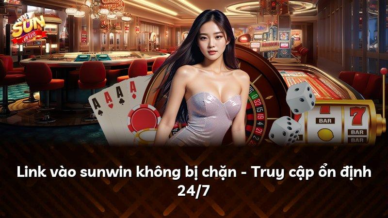 Link vào sunwin không bị chặn - Truy cập ổn định 24/7