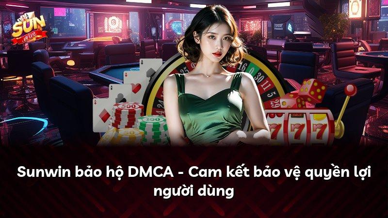 Sunwin bảo hộ DMCA - Cam kết bảo vệ quyền lợi người dùng