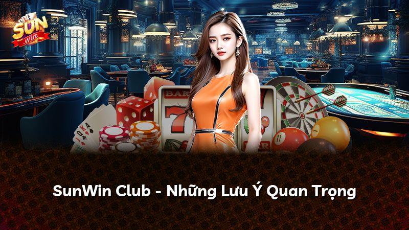 SunWin Club - Những Lưu Ý Quan Trọng